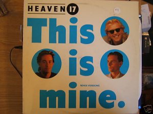 Heaven 17 - This is Mine 3 mixes - US DJ 12"