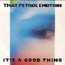 That Petrol Emotion It's A Good Thing Uk 12"