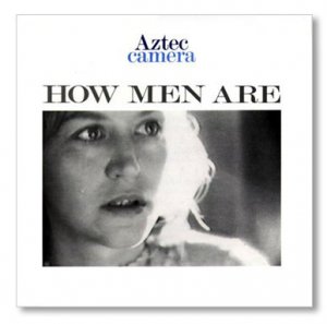 Aztec Camera - How Men Are - UK 12"