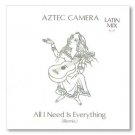 Aztec Camera - All I Need is Everything Remix - UK 12"
