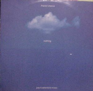 Frazier Chorus - Nothing Paul Oakenfold - UK 12"