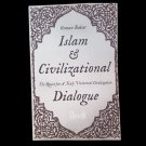 Islam and Civilizational In Quest for A Truly Universal Civilization Dialogue : Osman Bakar Islam and Civilizational In Quest for A Truly Universal Civilization Dialogue : Osman Bakar