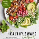 NEW 2021 The Healthy Swaps Cookbook: Easy Substitutions to Boost the Nutritional NEW 2021 The Healthy Swaps Cookbook: Easy Substitutions to Boost the Nutritional
