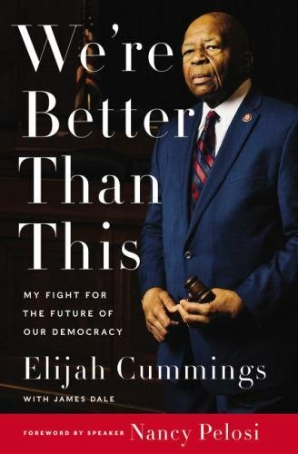 NEW We're Better Than.. My Fight for the Future of Our Democracy Elijah Cummings