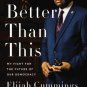NEW We're Better Than.. My Fight for the Future of Our Democracy Elijah Cummings