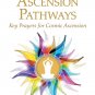 NEW 2018 Cosmic Ascension Pathways: Key Prayers for... by Amerissis Kumara