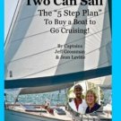 NEW Two Can Sail: The 5 Step Plan to Buy a Boat to Go Cruising! Jeff Grossman