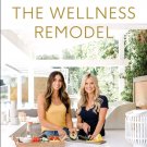 The Wellness Remodel: A Guide to Rebooting How You Eat, Move, and Feed Your Soul
