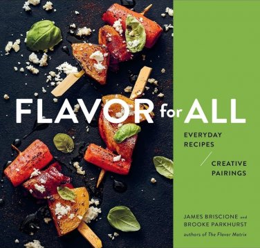 New FLAVOR FOR ALL EVERYDAY RECIPES CREATIVE James Briscione & Brooke Parkhurst