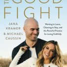 NEW 2020 The Good Fight : Wanting to Leave, Choosing to Stay, and the