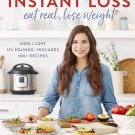 NEW Instant Loss: Eat Real, Lose Weight: How I Lost 125 Pounds - 100+ Recipes NEW Instant Loss: Eat Real, Lose Weight: How I Lost 125 Pounds - 100+ Recipes
