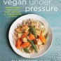 3 VEGETARIAN COOKBOOKS Vegan Under Pressure, Practically Vegan, & The Vegucated