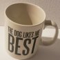 "THE DOG LIKE ME BEST" - POTTERY BY KATHY LARGE NOVELTY WHITE COFFEE MUG