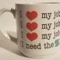 I Love My Job I Need The Money $$$ Collectible Humor Coffee Mug Carlton Cards