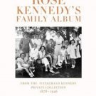NEW Rose Kennedy's Family Album: From the Fitzgerald Kennedy Private Collection