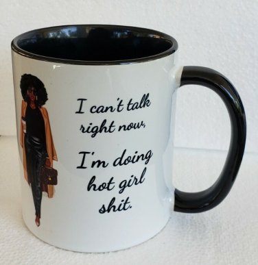 I CAN'T TALK RIGHT NOW, I'M DOING HOT GIRL SH!T Black Woman Novelty Coffee Mug