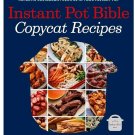 NEW 2021 Instant Pot Bible: Copycat Recipes: 175 Original Ways to Remake....