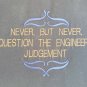 Never, But Never, Question The Engineer's Judgement Embroidered Gift Art Plaque