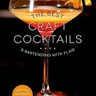 NEW The Best Craft Cocktails & Bartending with Flair: An Incredible Collection NEW The Best Craft Cocktails & Bartending with Flair: An Incredible Collection