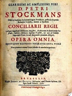Clarissimi Viri d. Petri Stockmans Opera Omnia