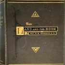 The Land and the Book - Or, Biblical Illustrations Drawn From the Manners and