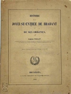 Histoire de la Joyeuse-Entree de Brabant - Et de ses Origines