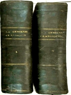 La Cuisine Classique - Etudes Pratiques, Raisonnees et Demonstratives de l Co