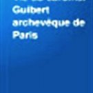 Vie du Cardinal Guibert Archeveque de Paris