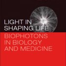 Light in Shaping Life; Biophotons in Biology and Medicine by Roeland Van Wijk