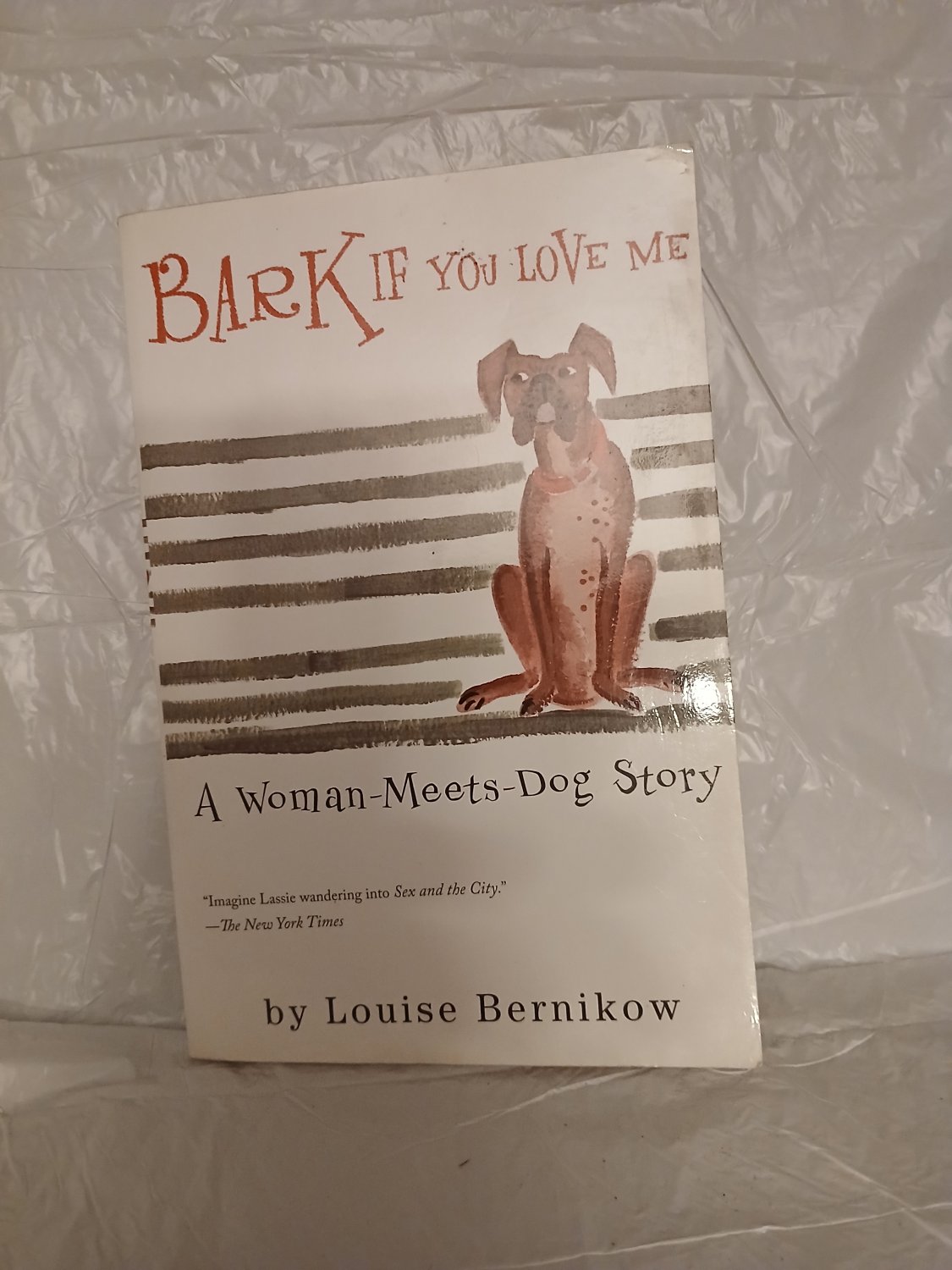 Harvest Book Bark If You Love Me: A Woman-Meets-Dog Story, (Paperback)