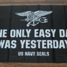 Navy Seals The Only Easy Day Was Yesterday Banner Flag US Military USA Seal 3x5f