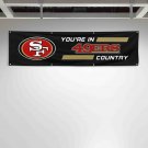 San Francisco 49ers Fans 2x8 ft Flag You Are In Country Christmas Gift Banner