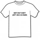 T-Shirt - Instant Idiot Just add alcohol