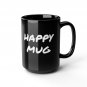 Happy Mug black ceramic mug | 11oz 15oz | Ironic Sarcasm Dark Humor