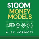 $100M Money Models: How To Make Money 100M Series PDF