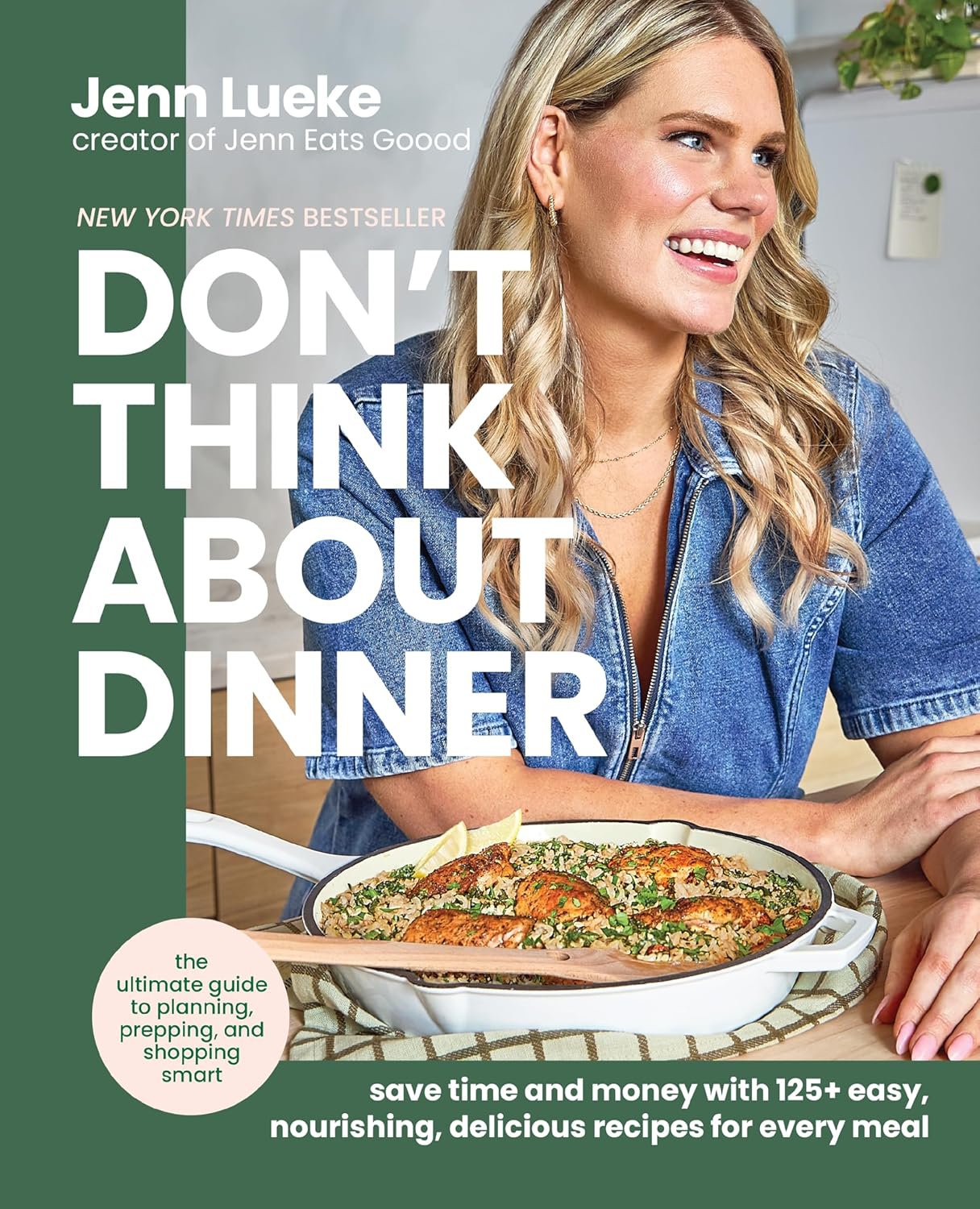 Don&acirc;��t Think About Dinner: Save Time and Money with 125+ Easy, Nourishing, Delicious Recipes PDF