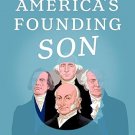 America's Founding Son: John Quincy Adams, from President to Political Maverick PDF