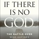 If There Is No God: The Battle Over Who Defines Good and Evil PDF