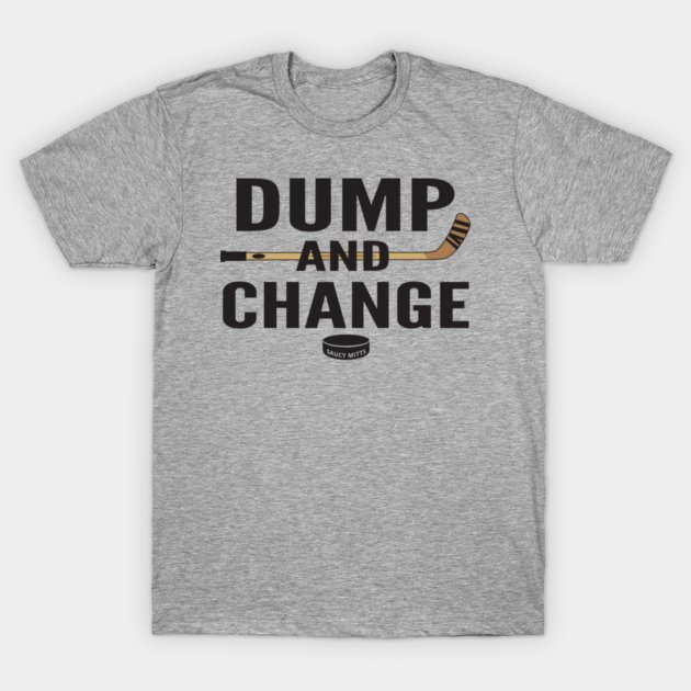 Dump and Change Hockey T-Shirt