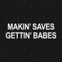 Makin' Saves Gettin' Babes Hockey T-Shirt