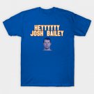 Hey Josh Bailey Shirt T-Shirt