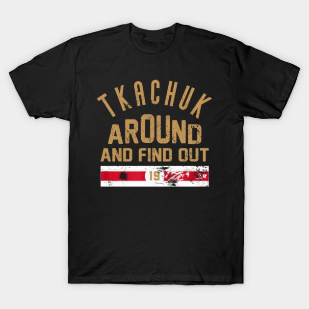Tkachuk Around and Find Out T-Shirt