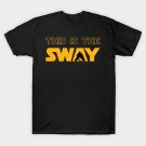 THIS IS THE SWAY T-Shirt THIS IS THE SWAY T-Shirt