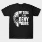 My Goal Is To Deny Yours Hockey Goalie Goaltender Player T-Shirt