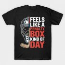 Feels Like A Penalty Box Kind Of Day Hockey Player T-Shirt Feels Like A Penalty Box Kind Of Day Hockey Player T-Shirt