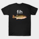 Fih Misspelled Fish Meme T-Shirt Fih Misspelled Fish Meme T-Shirt