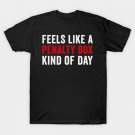 Feels Like A Penalty Box Kind Of Day Funny Hockey T-Shirt Feels Like A Penalty Box Kind Of Day Funny Hockey T-Shirt