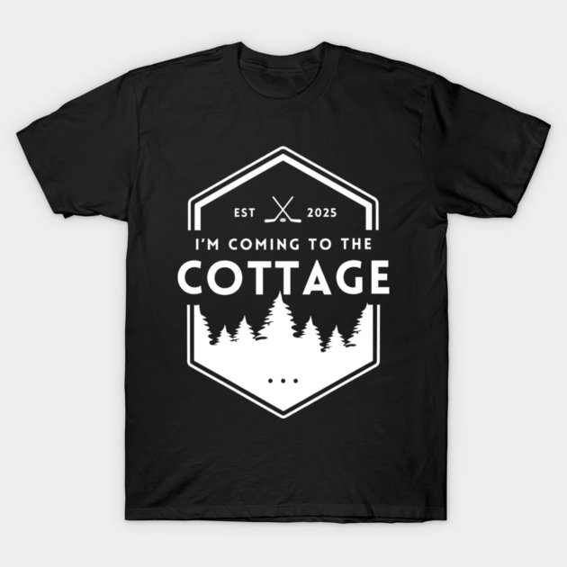 I'm Coming to The Cottage T-Shirt