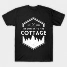 I'm Coming to The Cottage T-Shirt I'm Coming to The Cottage T-Shirt