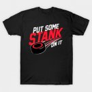 Put Some Stank On It T-Shirt